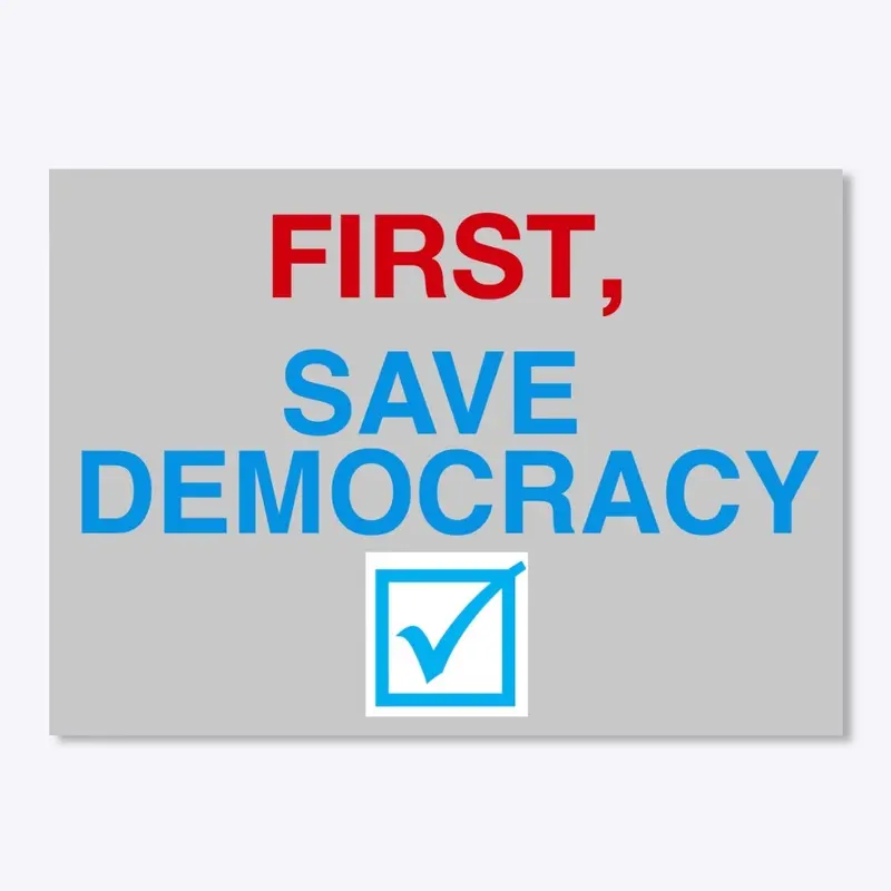 First, Save Democracy